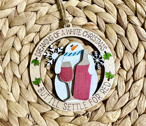 Funny Wine Christmas Ornament , I’m Dreaming of a White Christmas but I’ll Settle for Red