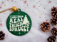 Thick and Sprucey Ornament