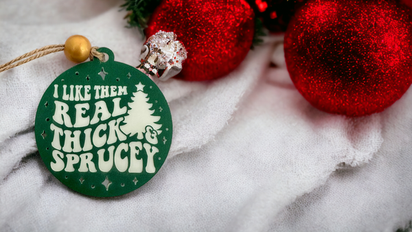 Thick and Sprucey Ornament, Funny Christmas Ornament