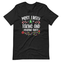 Most Likely Taking and Pouring Shots - Unisex t-shirt