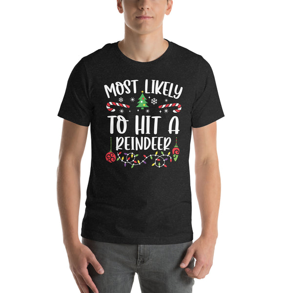 Most Likely to Hit a Reindeer - Unisex t-shirt