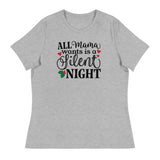 All Mama Wants is a Silent Night - Women's Relaxed T-Shirt