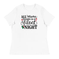 All Mama Wants is a Silent Night - Women's Relaxed T-Shirt